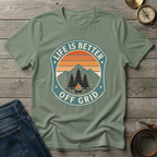 LIFE IS BETTER OFF GRID T-SHIRT