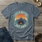 LIFE IS BETTER OFF GRID T-SHIRT