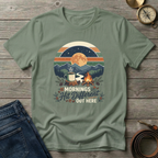 MORNINGS HIT DIFFERENT OUT HERE T-SHIRT