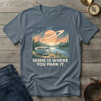 HOME IS WHERE YOU PARK IT T-SHIRT