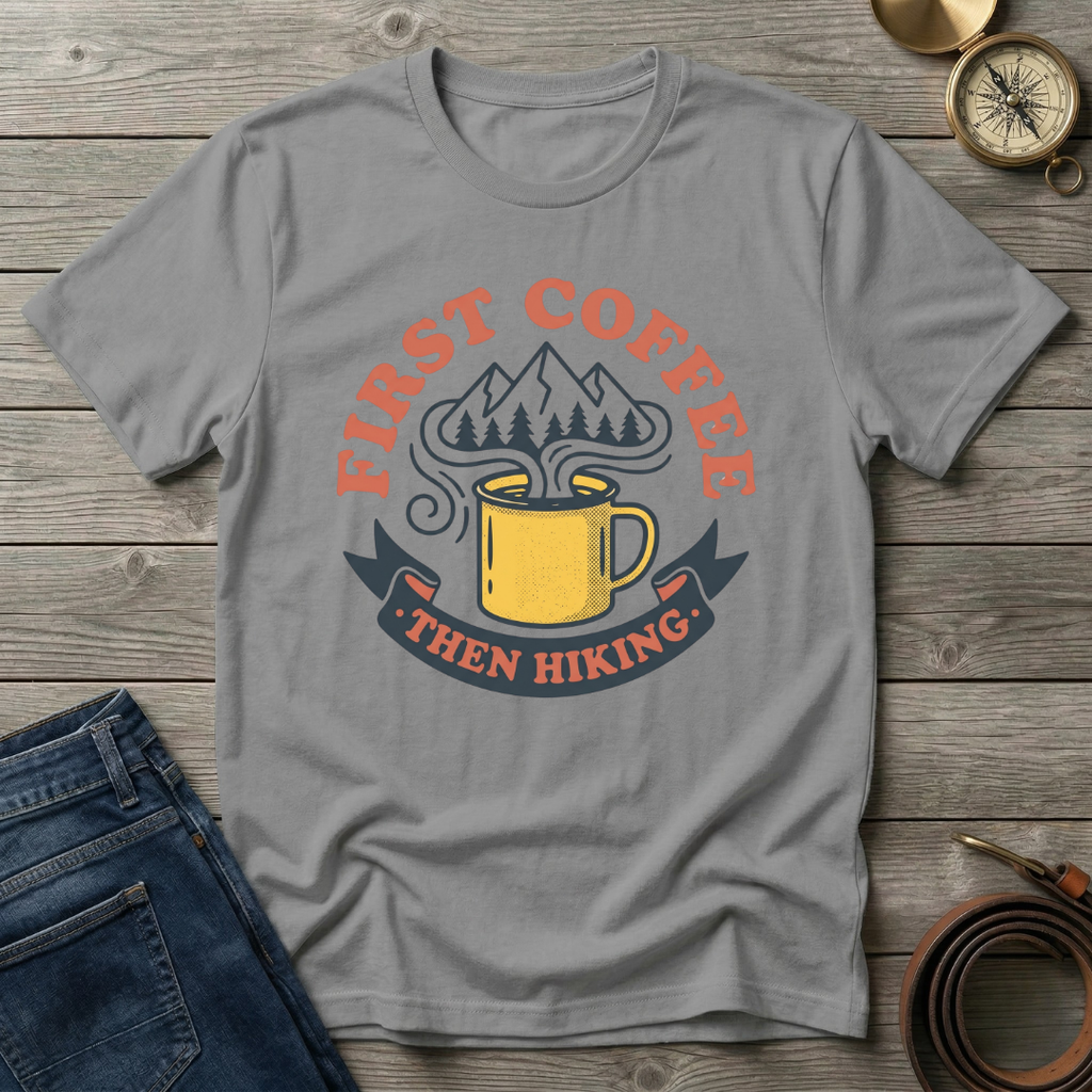FIRST COFFE THEN HIKING T-SHIRT