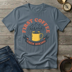 FIRST COFFE THEN HIKING T-SHIRT