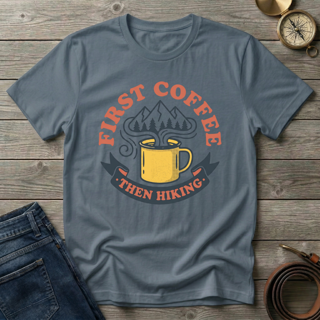 FIRST COFFE THEN HIKING T-SHIRT