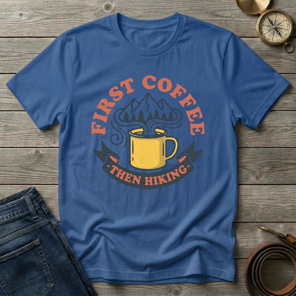 FIRST COFFE THEN HIKING T-SHIRT