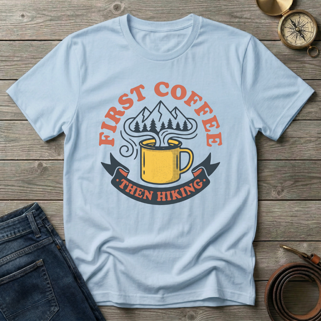 FIRST COFFE THEN HIKING T-SHIRT