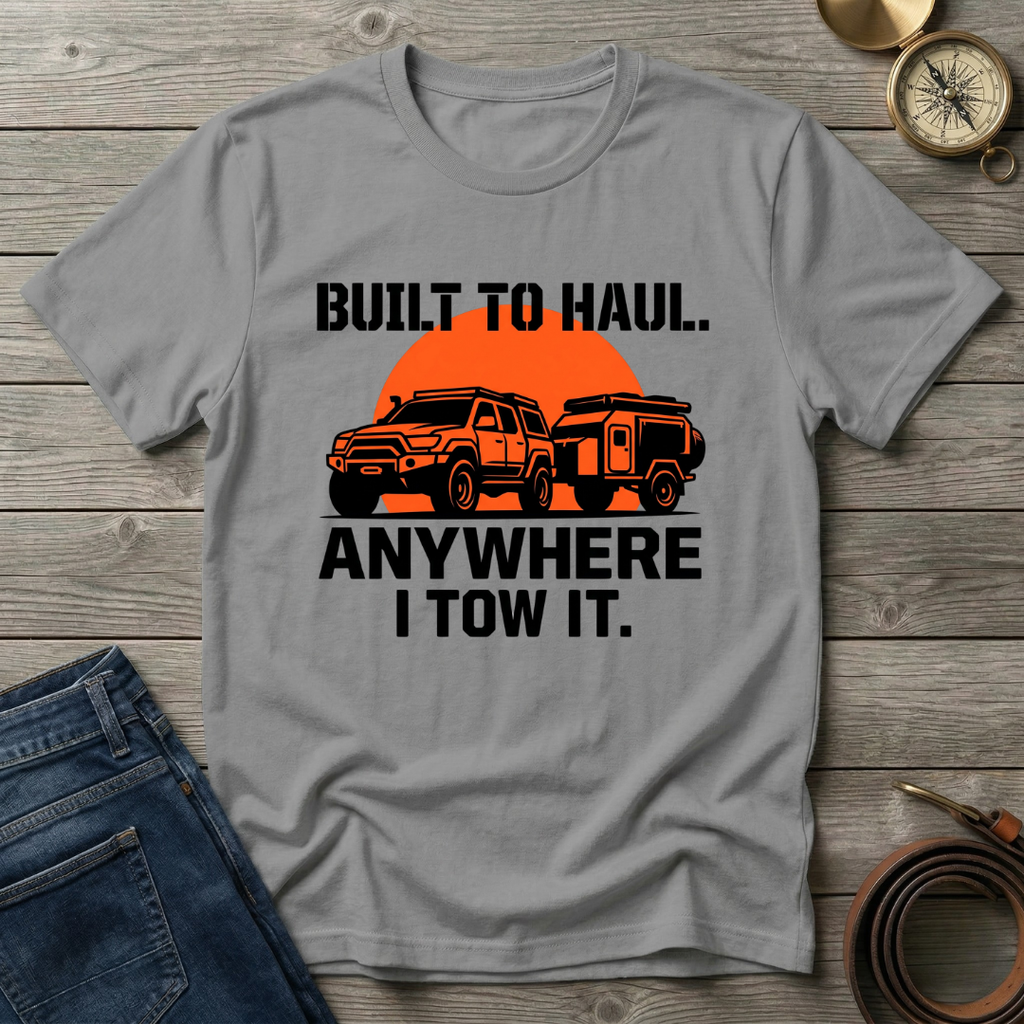 BUILT TO HAUL T-SHIRT