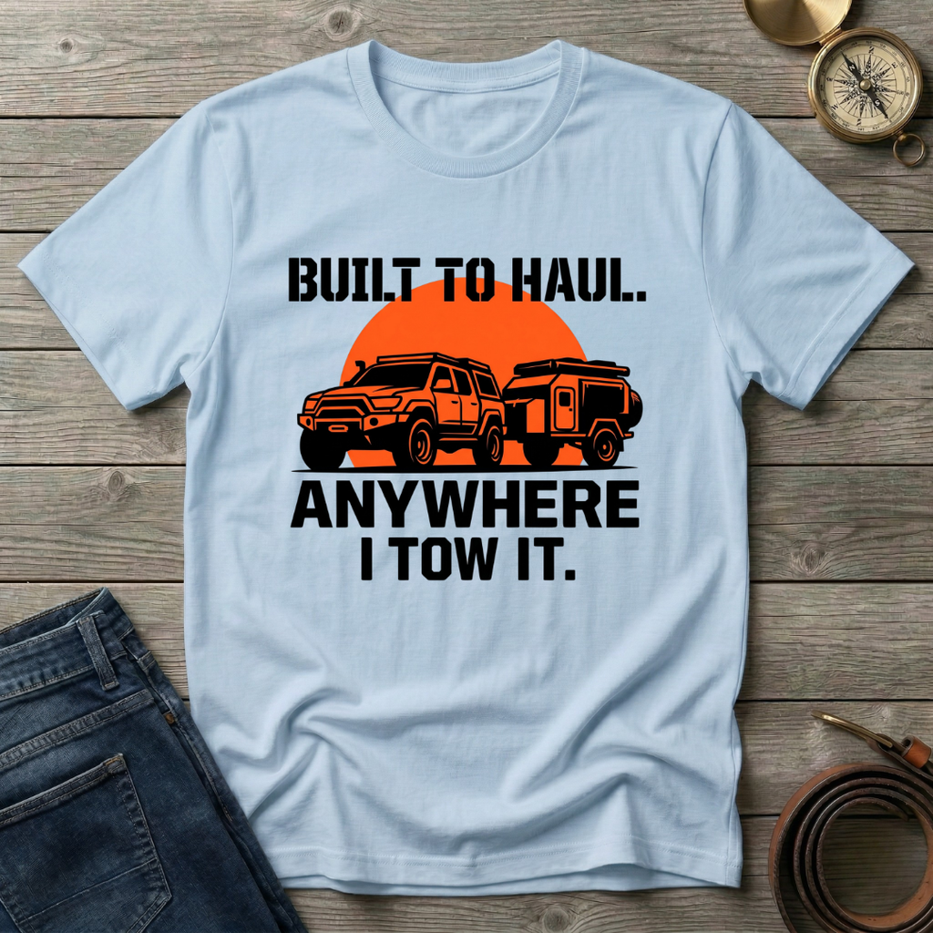BUILT TO HAUL T-SHIRT