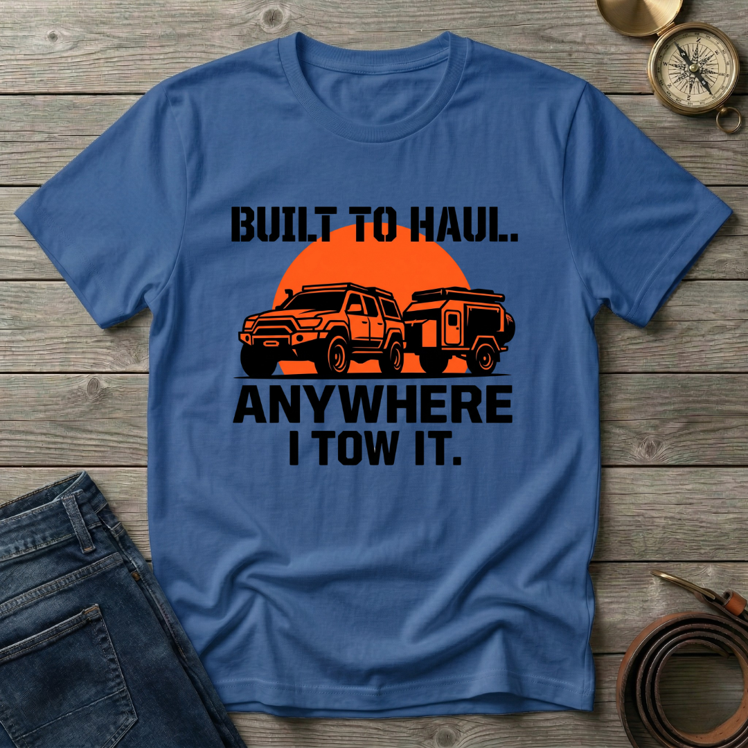 BUILT TO HAUL T-SHIRT
