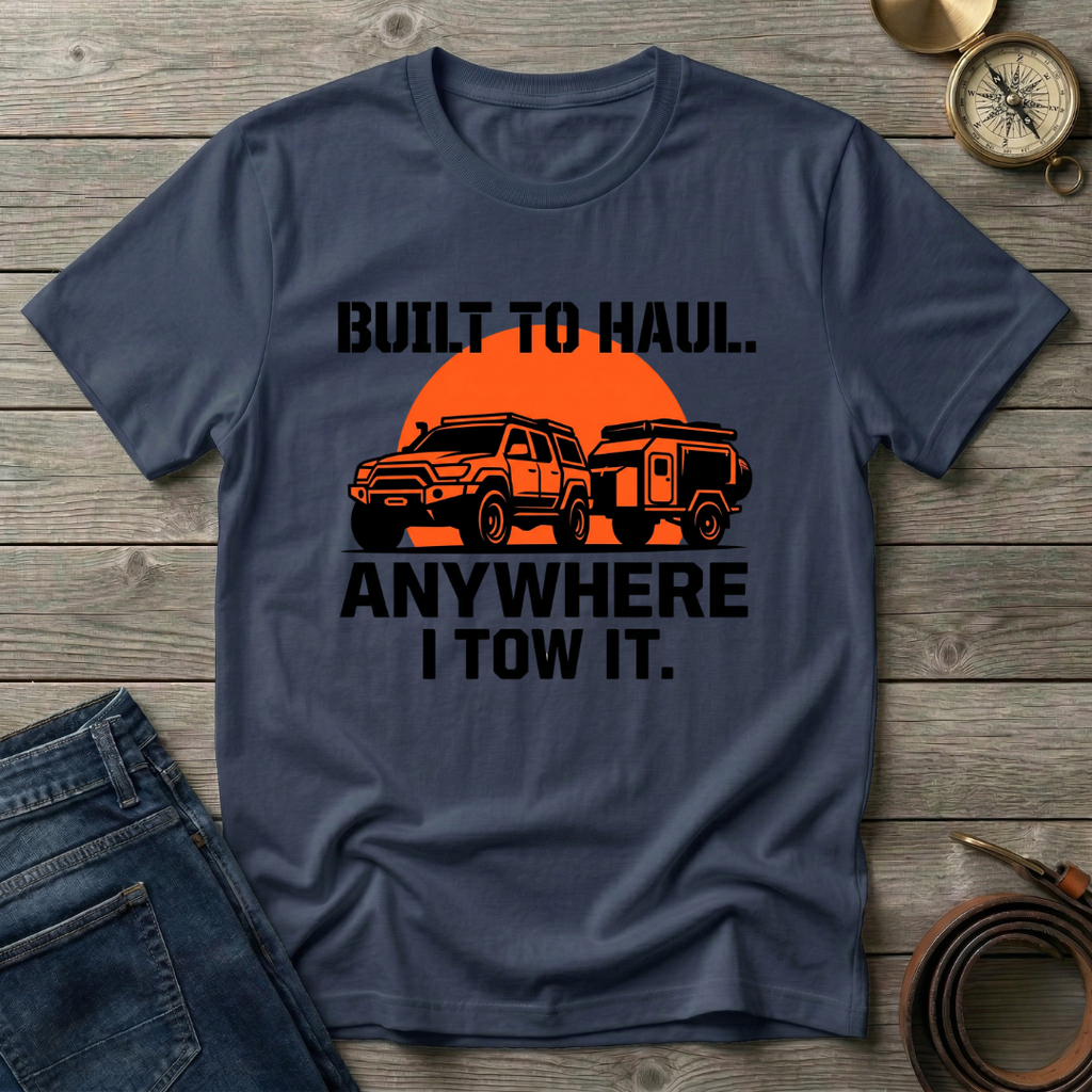 BUILT TO HAUL T-SHIRT