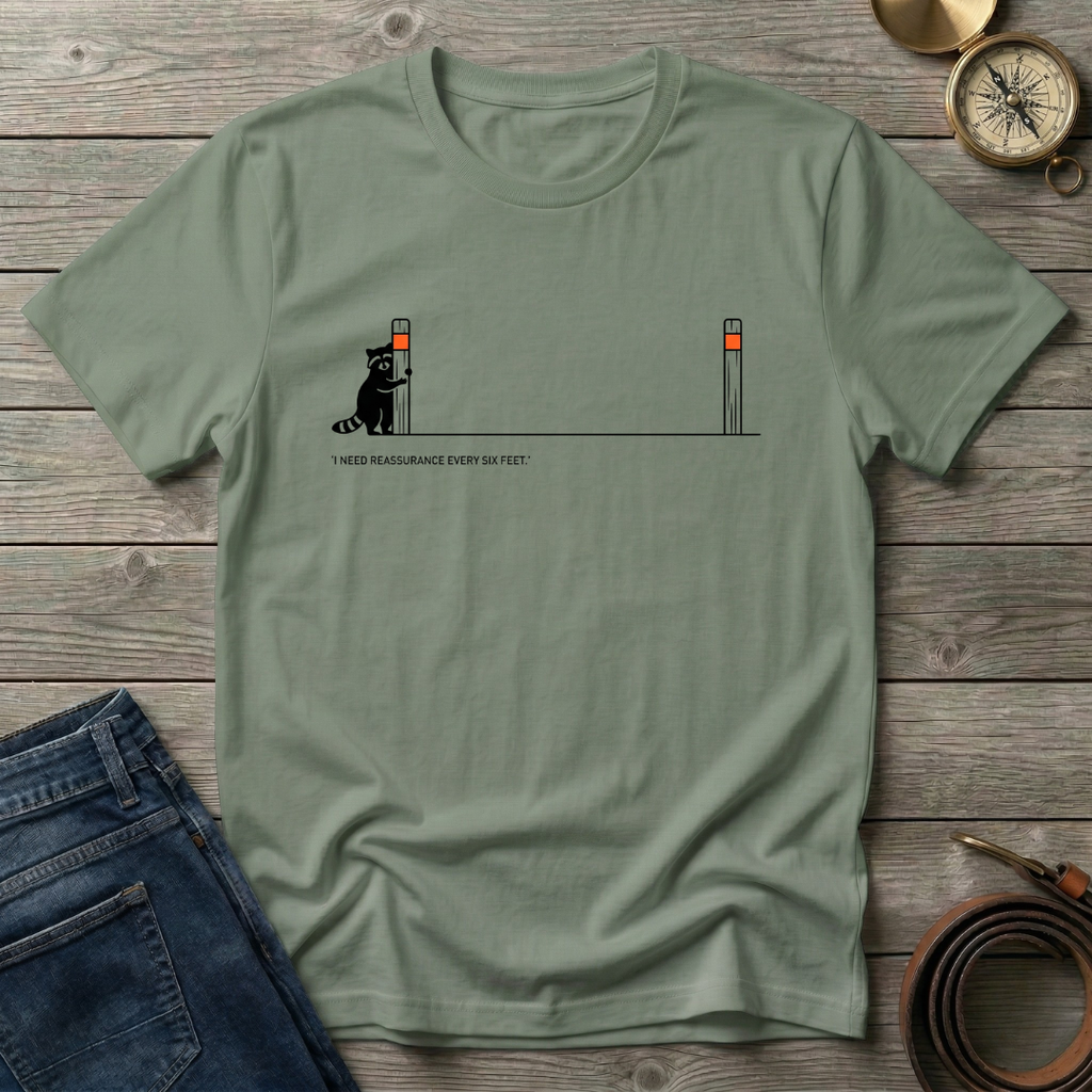 I NEED REASSURANCE T-SHIRT
