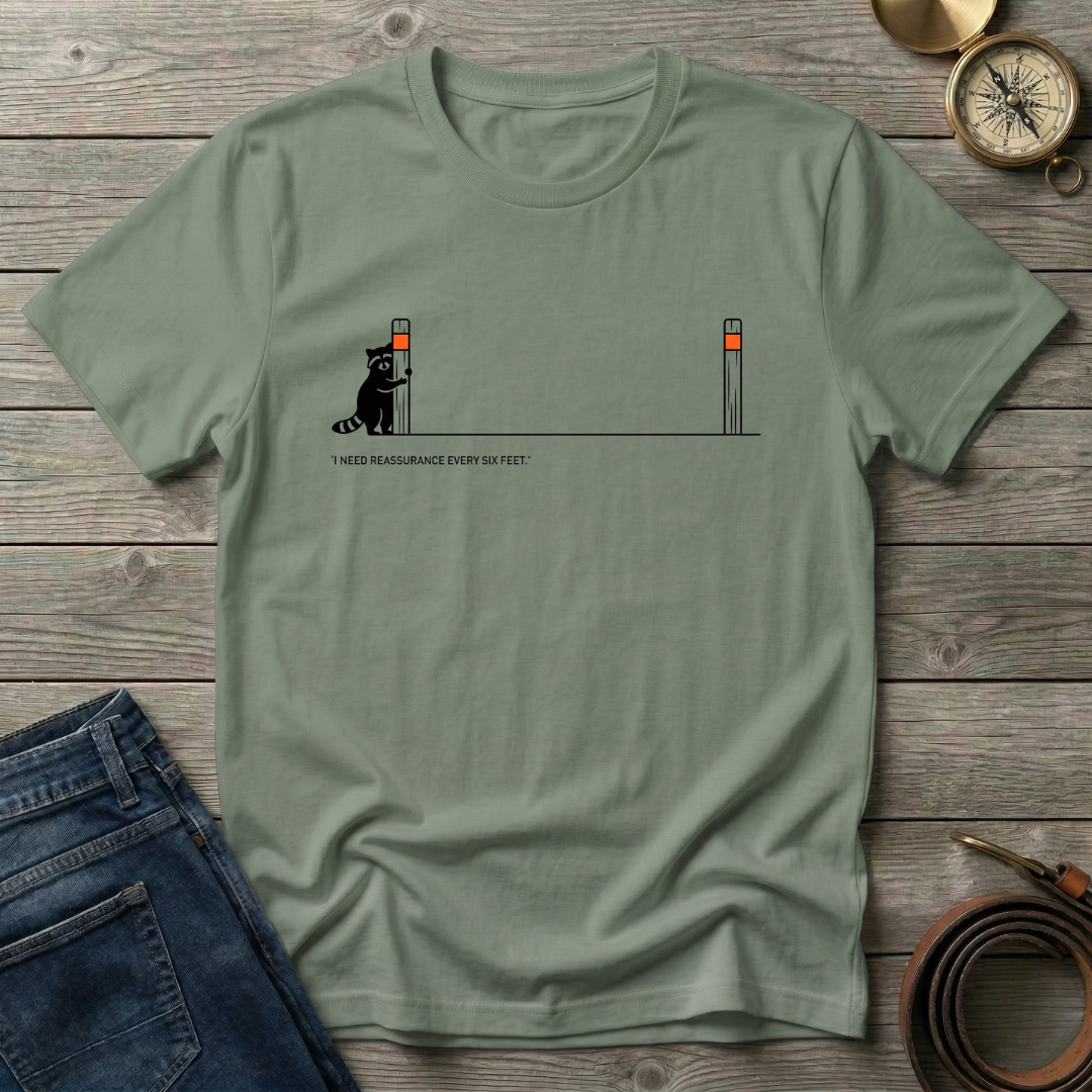I NEED REASSURANCE T-SHIRT