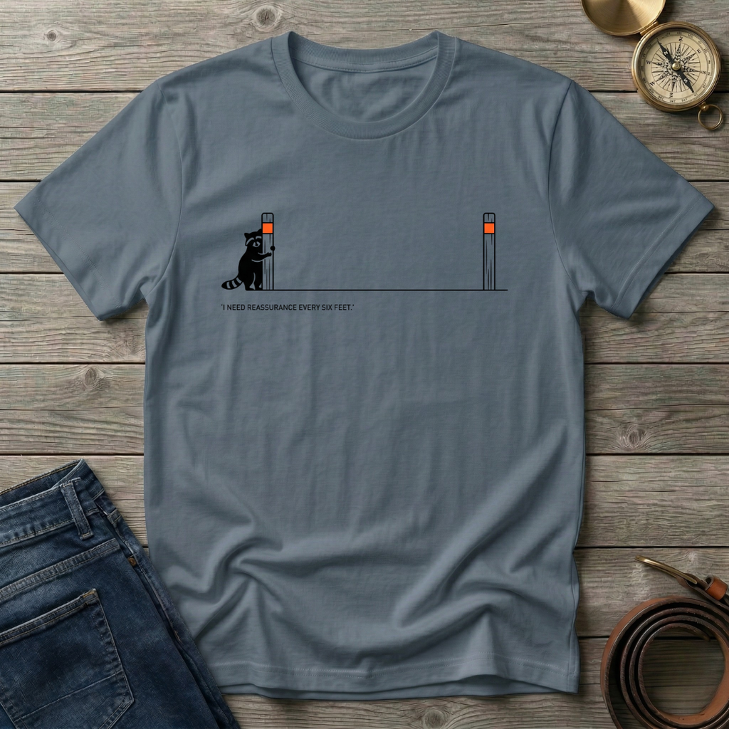 I NEED REASSURANCE T-SHIRT