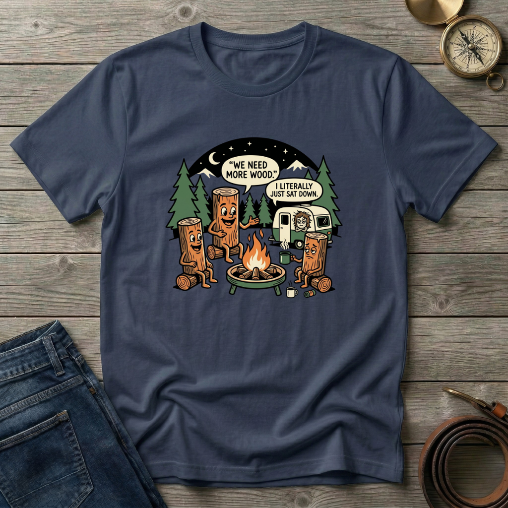 WE NEED MORE WOOD T-SHIRT