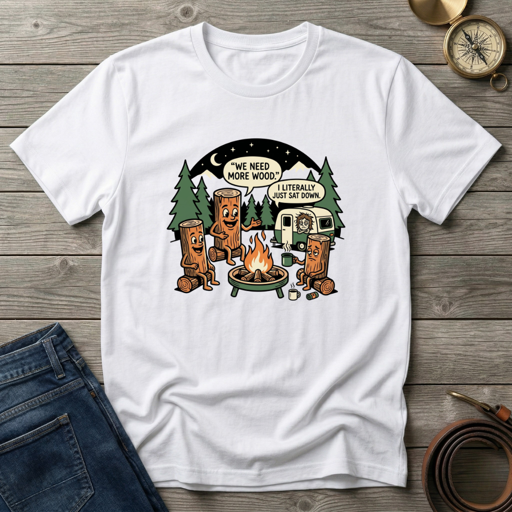WE NEED MORE WOOD T-SHIRT