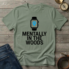 MENTALLY IN THE WOODS T-SHIRT
