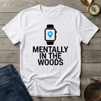 MENTALLY IN THE WOODS T-SHIRT