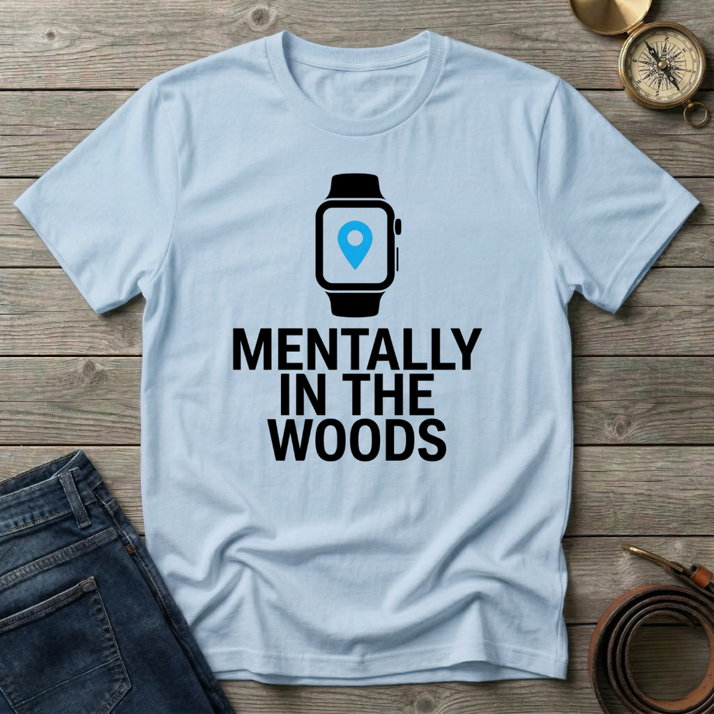 MENTALLY IN THE WOODS T-SHIRT