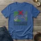 IS A GIMMICK T-SHIRT