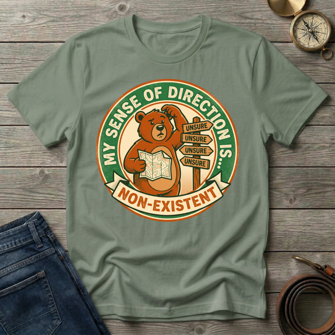 MY SENSE OF DIRECTION IS.. T-SHIRT