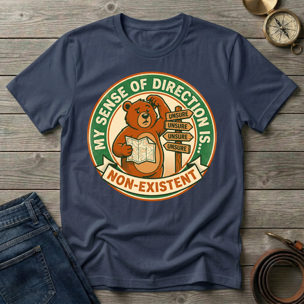 MY SENSE OF DIRECTION IS.. T-SHIRT