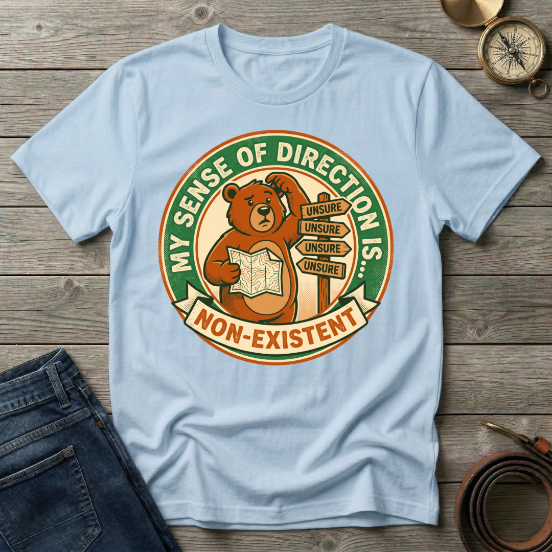 MY SENSE OF DIRECTION IS.. T-SHIRT