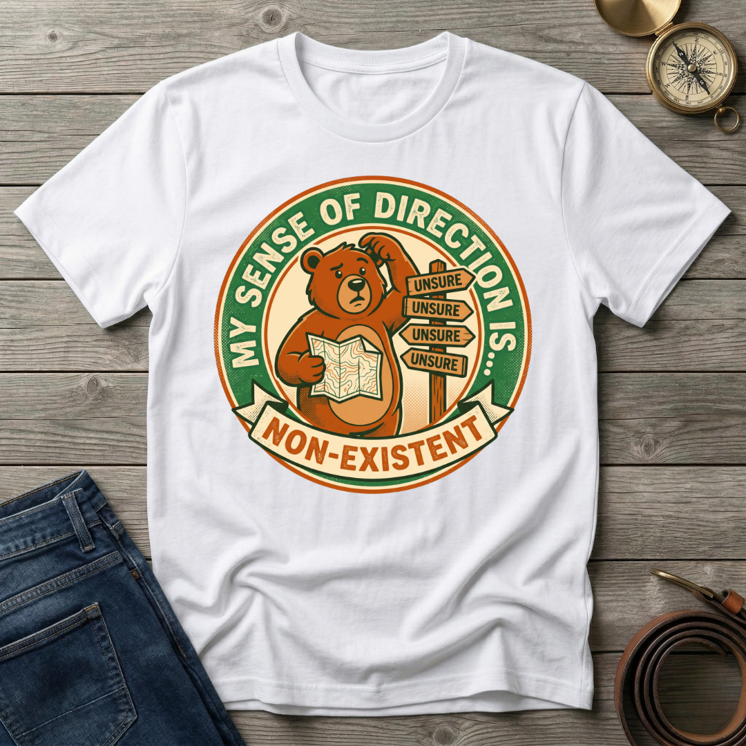 MY SENSE OF DIRECTION IS.. T-SHIRT
