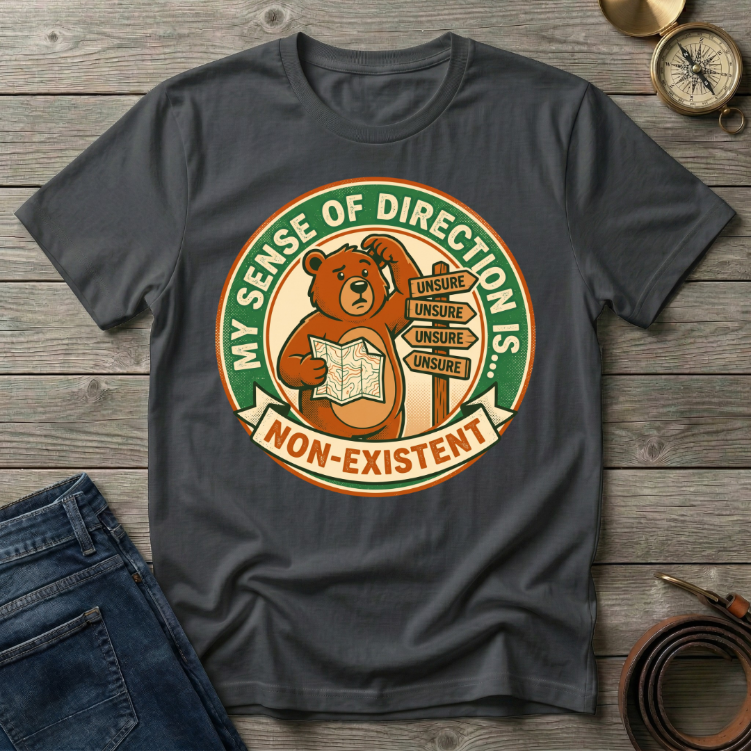 MY SENSE OF DIRECTION IS.. T-SHIRT