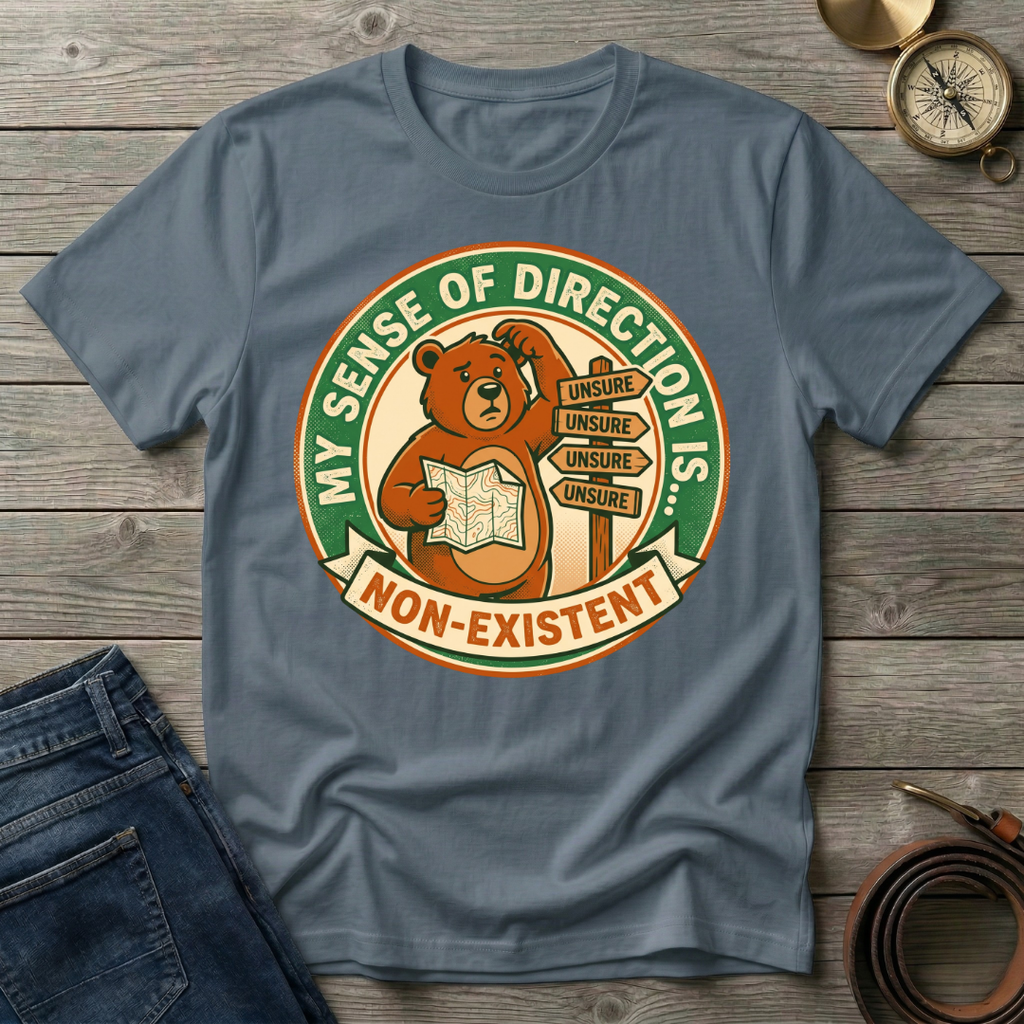 MY SENSE OF DIRECTION IS.. T-SHIRT