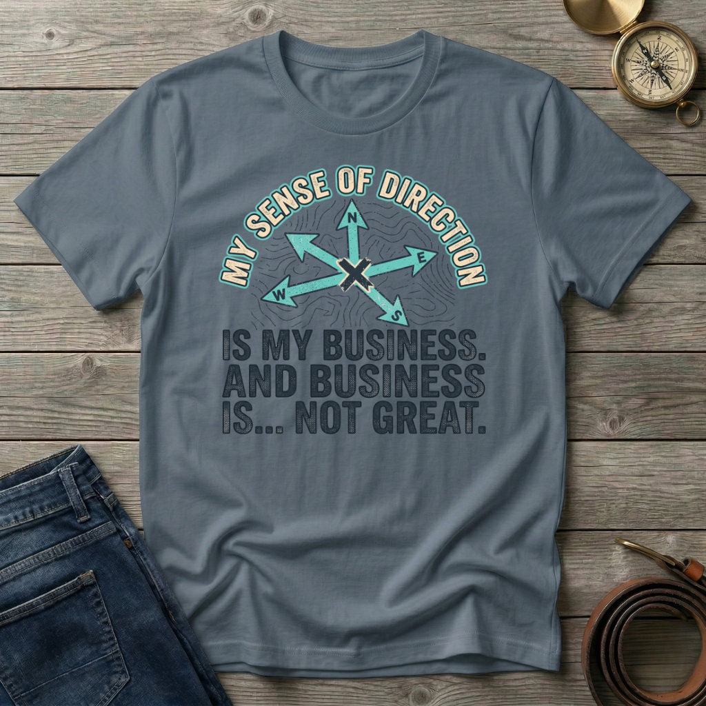 MY SENSE OF DIRECTION T-SHIRT