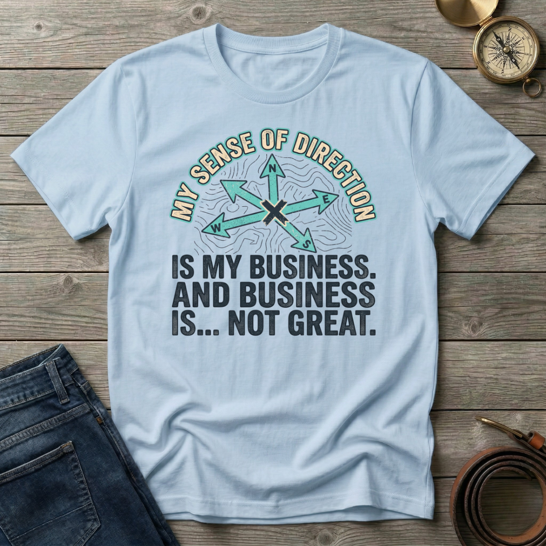 MY SENSE OF DIRECTION T-SHIRT