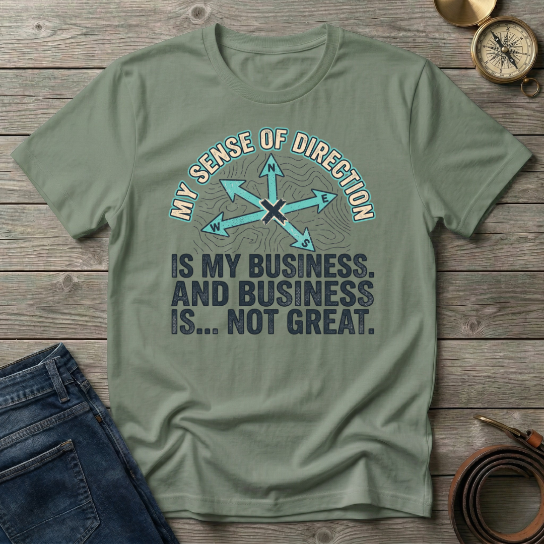 MY SENSE OF DIRECTION T-SHIRT