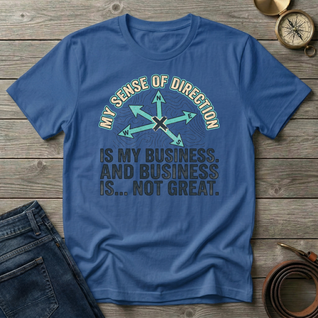 MY SENSE OF DIRECTION T-SHIRT