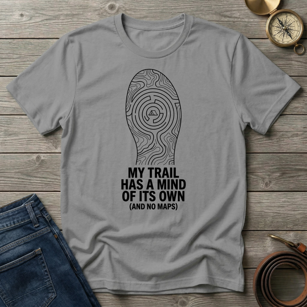 MY TRAIL HAS A MIND OF ITS OWN T-SHIRT
