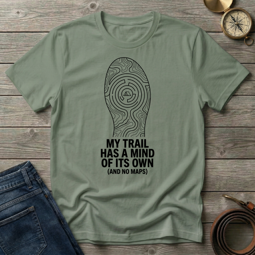 MY TRAIL HAS A MIND OF ITS OWN T-SHIRT