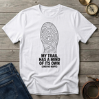 MY TRAIL HAS A MIND OF ITS OWN T-SHIRT
