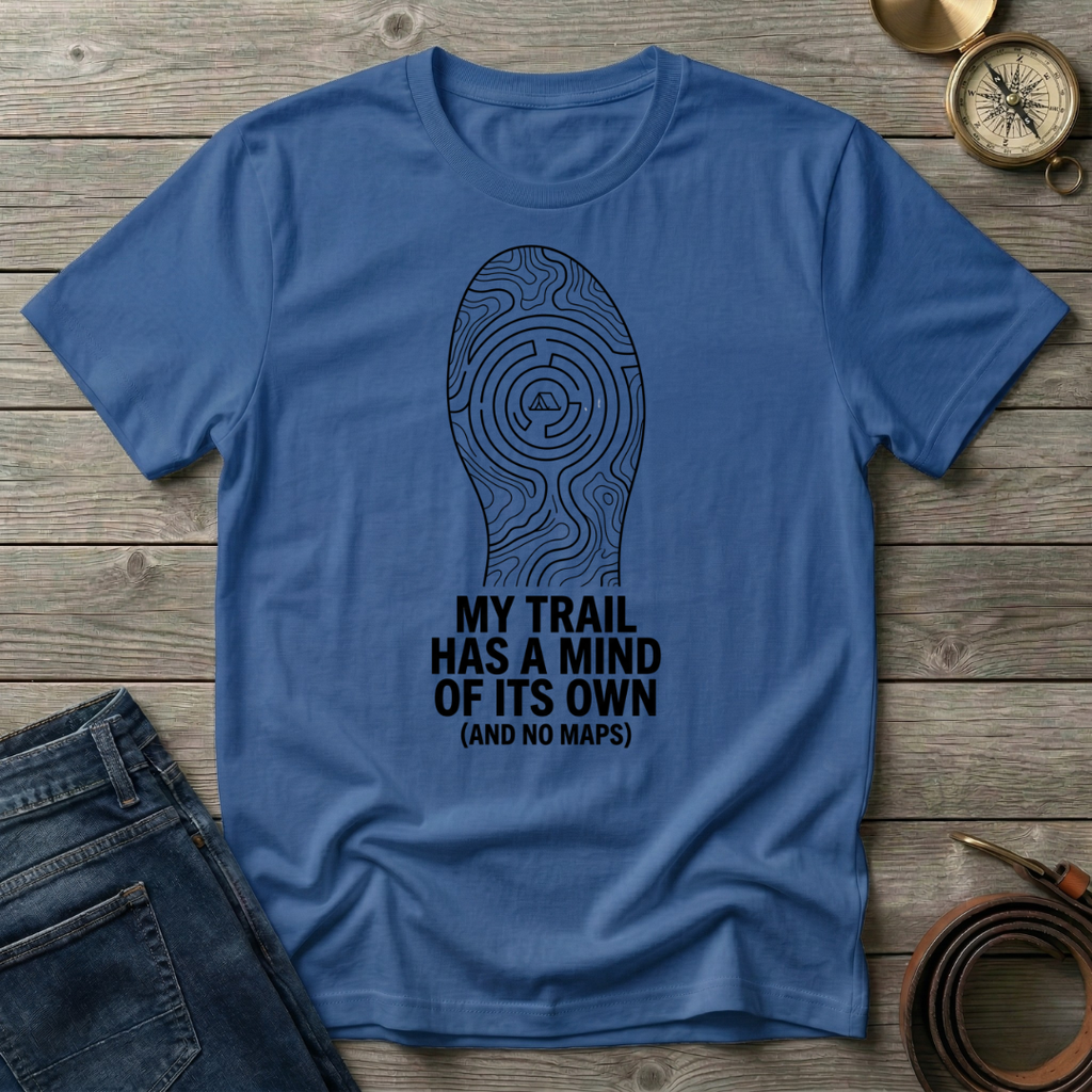 MY TRAIL HAS A MIND OF ITS OWN T-SHIRT