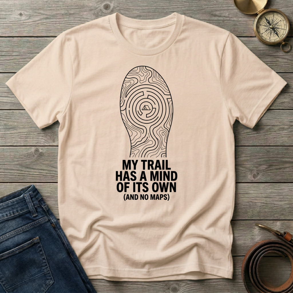 MY TRAIL HAS A MIND OF ITS OWN T-SHIRT
