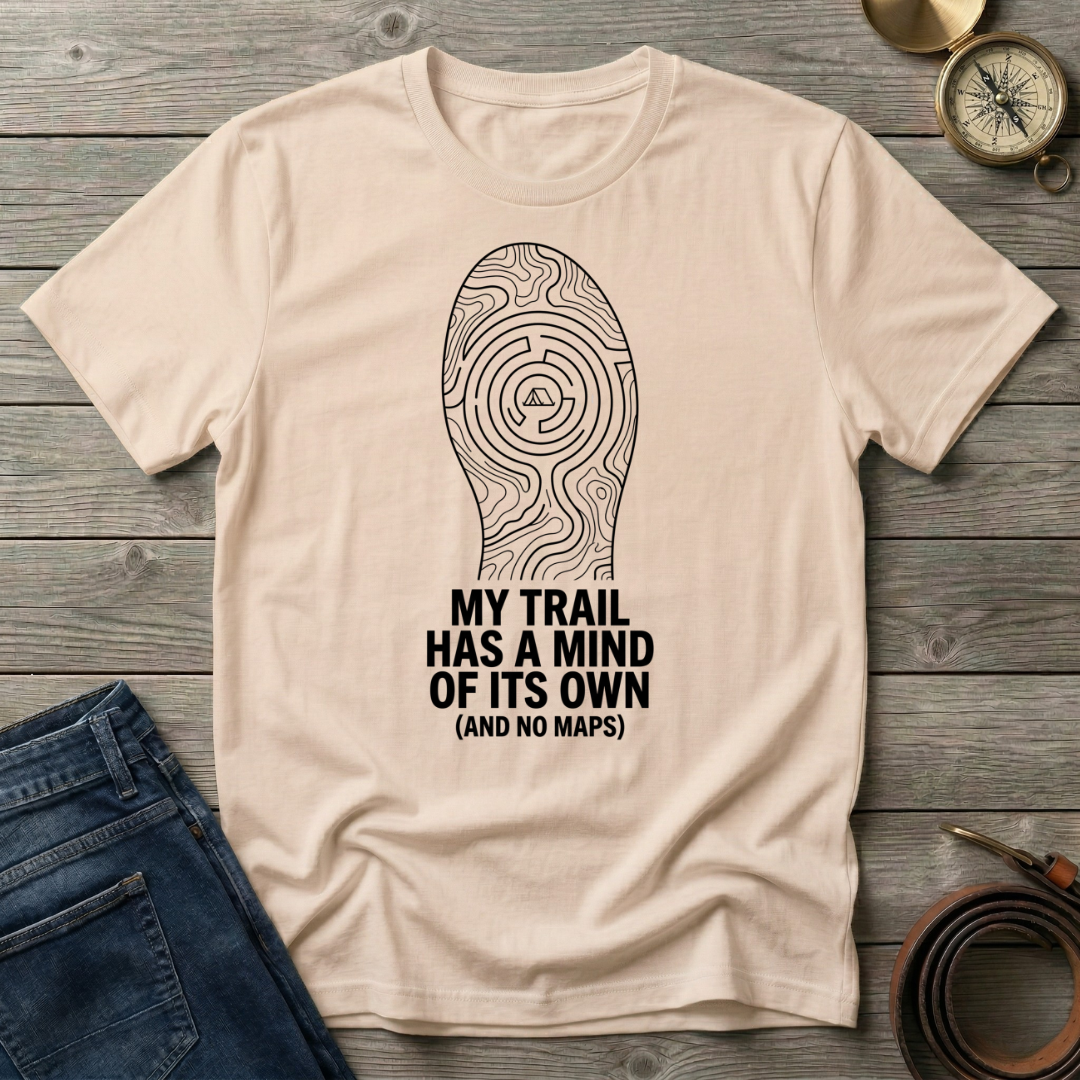 MY TRAIL HAS A MIND OF ITS OWN T-SHIRT