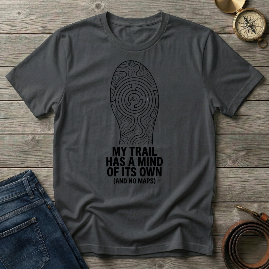MY TRAIL HAS A MIND OF ITS OWN T-SHIRT