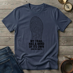 MY TRAIL HAS A MIND OF ITS OWN T-SHIRT