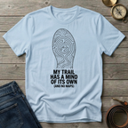 MY TRAIL HAS A MIND OF ITS OWN T-SHIRT
