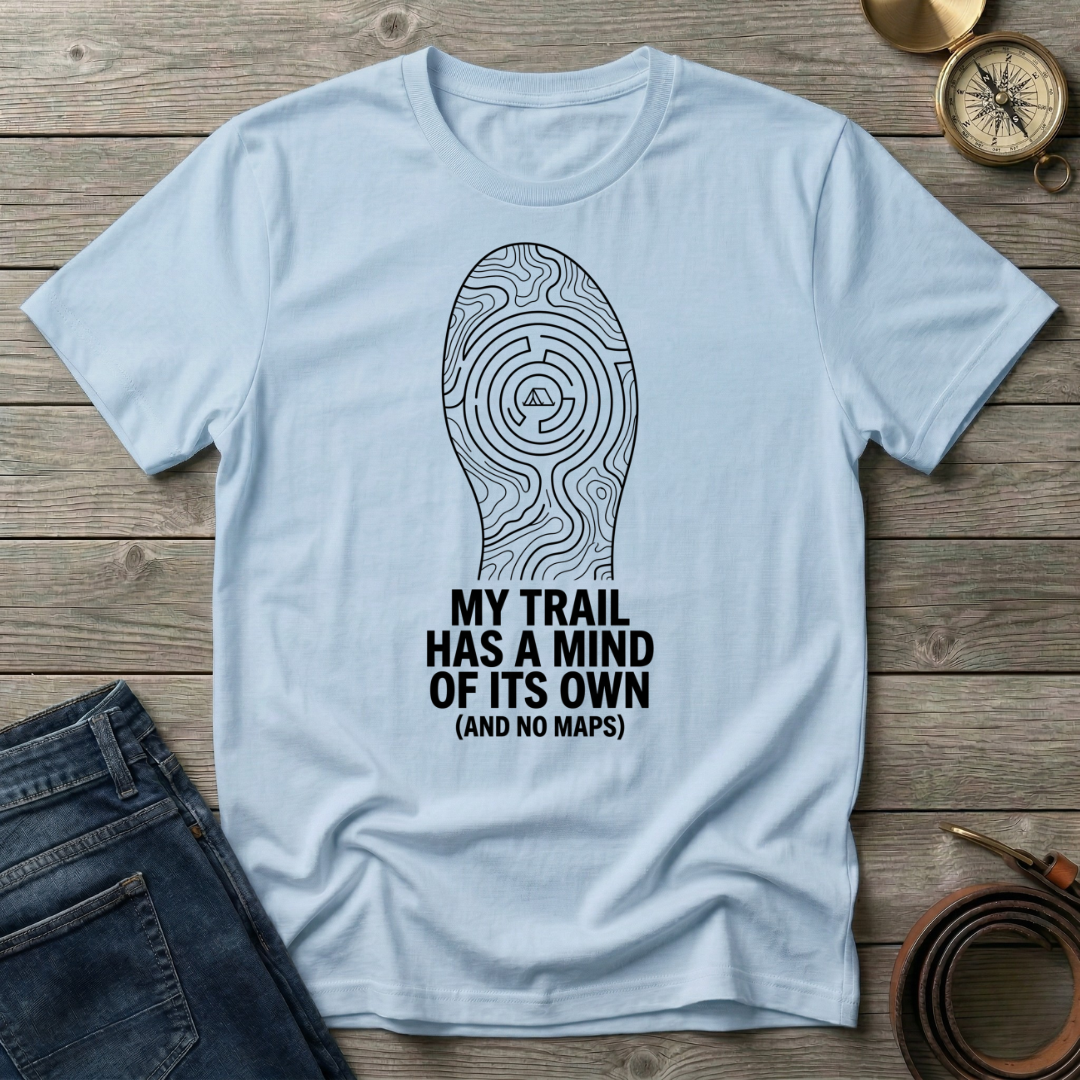 MY TRAIL HAS A MIND OF ITS OWN T-SHIRT