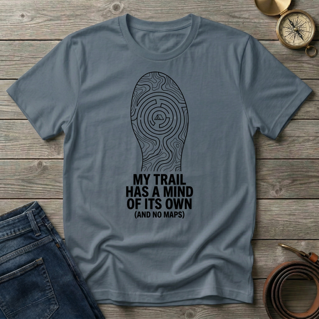 MY TRAIL HAS A MIND OF ITS OWN T-SHIRT
