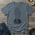 MY TRAIL HAS A MIND OF ITS OWN T-SHIRT