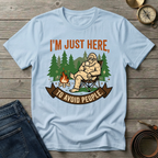 I'M JUST HERE T-SHIRT