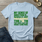 MY SENSE OF DIRECTION IS.. T-SHIRT