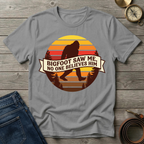 BIGFOOT SAW ME T-SHIRT