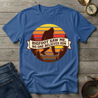 BIGFOOT SAW ME T-SHIRT