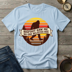 BIGFOOT SAW ME T-SHIRT