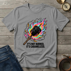 ITS NOT BURNED T-SHIRT